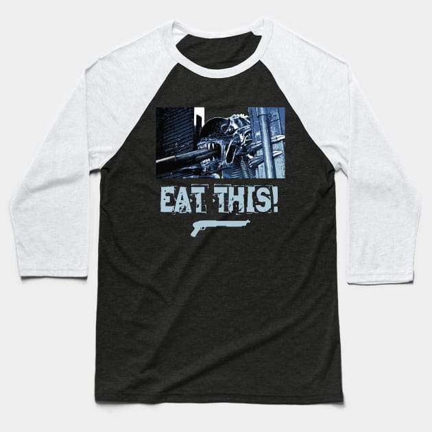 Aliens (1986): EAT THIS! Baseball T-Shirt by SPACE ART & NATURE SHIRTS 